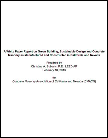 Whitepaper: Green Building, Sustainable Design and Concrete Masonry as Manufactured and Constructed in California & Nevada